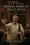 Tips for the Modern American Trial Lawyer by an Ancient Roman Advocate