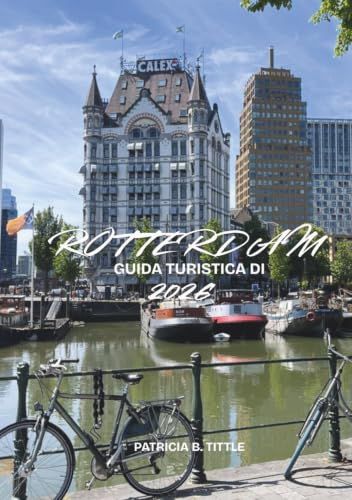 GUIDA DI VIAGGIO DI ROTTERDAM 2026