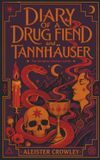 Diary Crowley Diary of a Drug Fiend & Tannhauser - Two by Crowley: (Hermes Publica Classics)