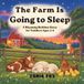 The Farm Is Going to Sleep: A Rhyming Bedtime Story for Toddlers Ages 2-4