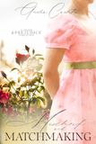 Mischief and Matchmaking: A Pride and Prejudice Variation
