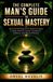 The Libri GmbH The Complete Man's Guide to Sexual Mastery: Advanced Techniques for Better Foreplay, Lasting Stamina, Sexual Confidence, Intimacy, and Mutual Pleasure