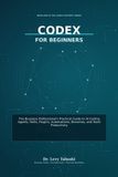 Codex Mastery Codex for Beginners Paperback
