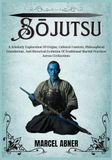 SŌJUTSU: A Scholarly Exploration Of Origins, Cultural Contexts, Philosophical Foundations, And Historical Evolution Of Traditional Martial Practices Across Civilizations