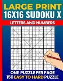 16x16 Diagonal Sudoku Letters and Numbers Puzzle Book: Sudoku X 16x16 — Easy to Hard Large Print Letter & Number Logic Puzzles for Adults