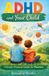 ADHD Roseanne Nyoike ADHD and Your Child - A Simple, Practical Guide for Parents