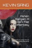 Ashen Bargain: A Dark Fae Romantasy: Enemies to Lovers Forced Marriage Fantasy Romance