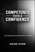 Competence Equals Confidence: A Practical System for Building Real Confidence in Any Arena