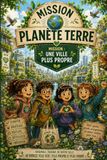 Collection Mission Planète Terre - Une ville plus propre: Une histoire inspirante pour agir aujourd'hui et pour demain