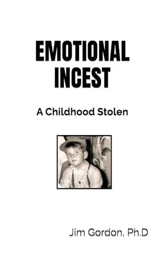 EMOTIONAL INCEST: Childhood Stolen