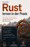 Rust lernen in der Praxis: Vom Umsteiger zum Rust-Entwickler: Ownership, CLI-Tools und Web-APIs mit Axum