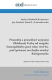 Půwodnj a prawdiwé wypsánj Oblehnutj Prahy od wogska Ssewegdského genž roku 1648 ho, pod spráwou wrchnjho wůdcý Königsmarka: [Reprint of the Original from 1819]