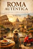 Roma Auténtica: Una guía para viajeros conscientes