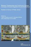 Between Golden House Publications Between Timelessness and Continuous Change: Concepts of Ancient Egyptian Art and Architecture: Studies in Honour of Peter Jánosi Hardcover