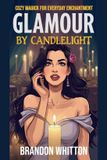 Glamour Cozy Witch Spells: Glamour by Candlelight