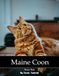 Maine Coon: Large Cat, Fluffy Tail, Tufted Ears, Gentle, Majestic and More