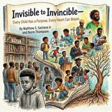 Invisible Libri GmbH Invisible to Invincible: Every Child Has a Purpose, Every Heart Can Bloom