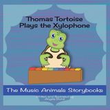 Thomas The Music Animals Storybooks Thomas Tortoise Plays the Xylophone