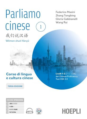 Parliamo cinese. Corso di lingua e scrittura cinese. Livelli 1-2 del Chinese Proficiency Test HSK 3.0. Con eserciziario di scrittura dei caratteri. Per le Scuole superiori (Vol. 1)