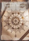 Mandala Meditation Sacred Geometry Volume 1 Hand-Drawn Mandalas