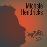 Another Michele Hendricks Another Side