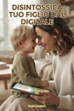 Disintossica Libri GmbH Disintossica tuo figlio dal digitale