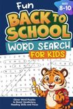 Back to School Word Search for Kids Ages 8–10: 100 Fun Puzzles to Build Vocabulary, Practice Spelling, and Boost Focus