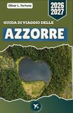 GUIDA Azzorre GUIDA DI VIAGGIO 2026-2027