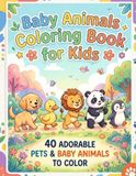 Baby Animals Coloring Book for Kids: 40 Adorable Pets & Baby Animals to Color