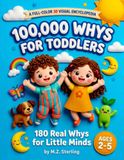 100,000 Whys for Toddlers: A Full-Color Screen-Free Encyclopedia of 180 Real Whys - The Perfect Gift for Curious Toddlers Ages 2-5