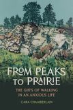 From Oregon State University From Peaks to Prairie: The Gifts of Walking in an Anxious Life Paperback