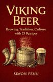 Viking Beer: Brewing Tradition, Culture with 25 Recipes