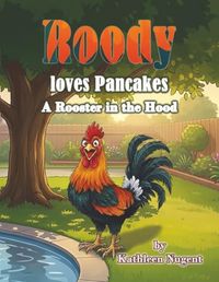 Roody Loves Pancakes: A Rooster in the Hood