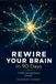 Rewire Your Brain in 90 Days: A Daily Neuroplasticity Journal