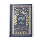 The Bronte Sisters Three Novels