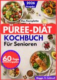 DAS KOMPLETTE PÜREE-DIÄT-KOCHBUCH FÜR SENIOREN