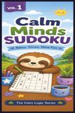 Calm Minds Sudoku Volume 1: Sudoku Puzzles for Autism, ADHD, and Neurodivergent Learners | Perfect for All Ages | 6x9 Inches, 120 Pages | 60 Puzzles | Solutions Included