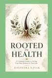 Rooted in Health: A Complete Guide to Saving Your Hair Before It’s Too Late