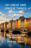 101 Libri GmbH 101 GREAT AND UNIQUE THINGS ABOUT DENMARK