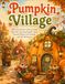 Pumpkin Village: 50 Cozy Autumn Coloring Pages