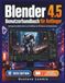 Blender 4.5 Benutzerhandbuch für Anfänger: Anfängerfreundliche Kurse zur Erstellung von 3D-Szenen und Animationen.