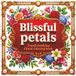 Blissful Petals: A Soul Soothing Floral Coloring Book