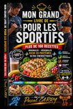 100 RECETTES SPORTIFS: Énergie, performance et récupération dans l’assiette