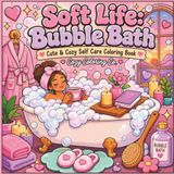 Soft Life Bubble Bath Cute & Cozy Coloring Book