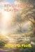 REMEMBERING HEAVEN: A Funeral Director’s Journey into Faith, Awakening and Wholeness