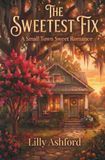 The Sweetest Fix: A Small Town Sweet Romance