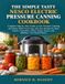 The Nesco The Simple Tasty Nesco Electric Pressure Canning Cookbook