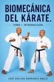 Biomecánica del kárate: Tomo 1 Introducción
