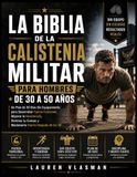 LA BIBLIA DE LA CALISTENIA MILITAR PARA HOMBRES DE 30 A 50 AÑOS