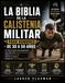 LA BIBLIA DE LA CALISTENIA MILITAR PARA HOMBRES DE 30 A 50 AÑOS